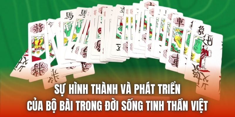Sự hình thành và phát triển của bộ bài trong đời sống tinh thần Việt